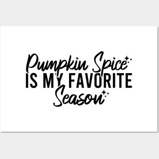 Pumpkin Spice Is My Favorite Season Posters and Art